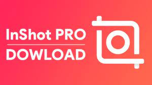 Download InShot Pro Mod Apk